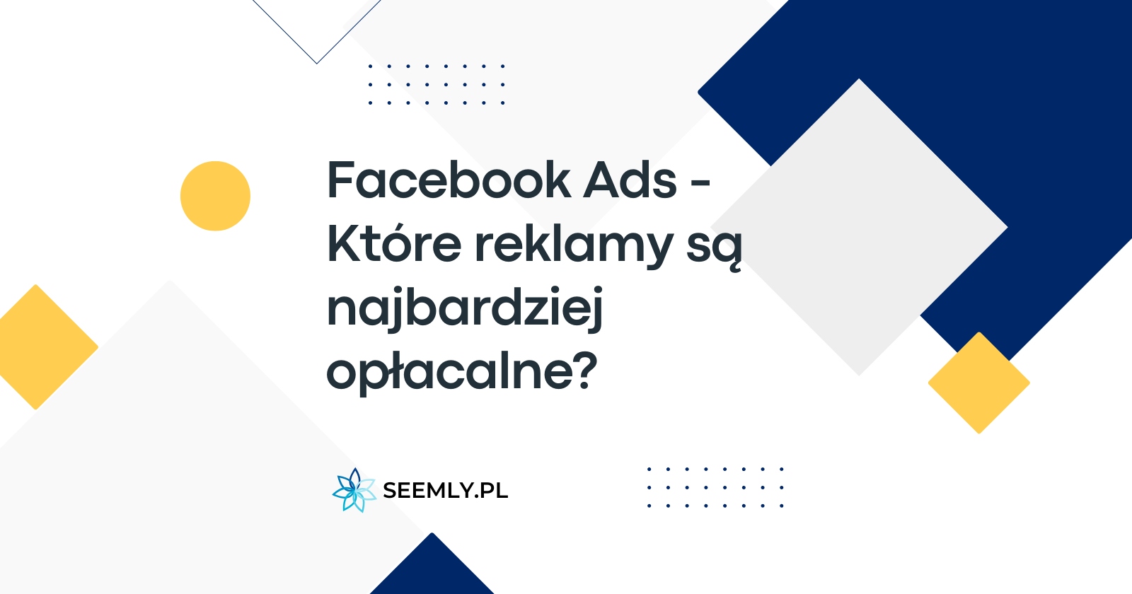 Jaki typ reklam na Facebooku generuje najlepszy ROI? - Seemly