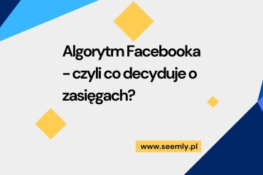 Schemat działania algorytmu Facebooka pokazujący wpływ na widoczność postów