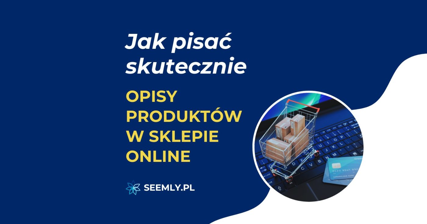Skuteczne opisy produktów w e-commerce