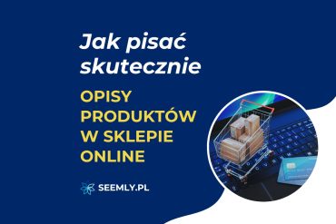 Skuteczne opisy produktów w e-commerce